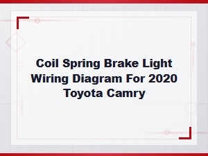 Coil Spring Brake Light Wiring Diagram for 2020 Toyota Camry