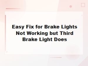 Brake Lights Not Working but Third Brake Light Does? Easy Wiring Fixes