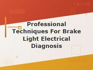 Brake Light Bulb and Socket Inspection: Professional Electrical Diagnosis Techniques
