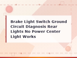 Brake Light Switch Ground Circuit Diagnosis: No Power to Rear Lights