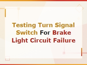 Testing Turn Signal Switch for Brake Light Circuit Failure Diagnosis