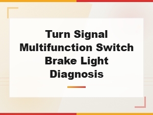 Turn Signal Multifunction Switch Brake Light Fault Diagnosis Guide